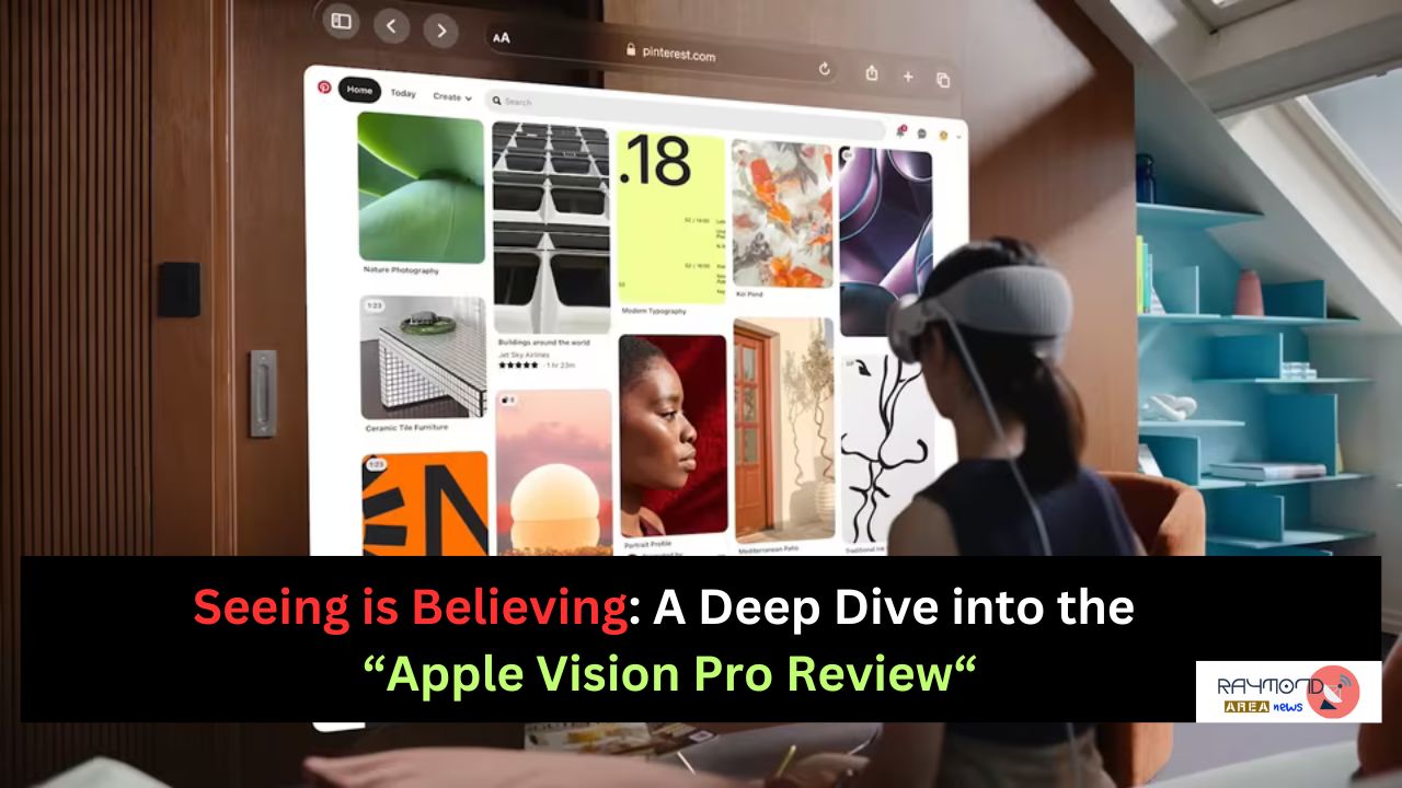 Seeing is Believing: A Deep Dive into the “Apple Vision Pro Review“